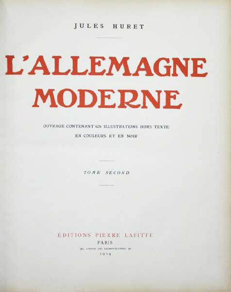 JULES HURET. L'ALLEMAGNE MODERNE. 2 TOMES EDITIONS PIERRE LAFITTE &amp; CO 1913. ON Y JOINT ILLUSTRITE ZEITUNG. NUMEROS DE JUILLET A DECEMBRE 1915 RELIES.
