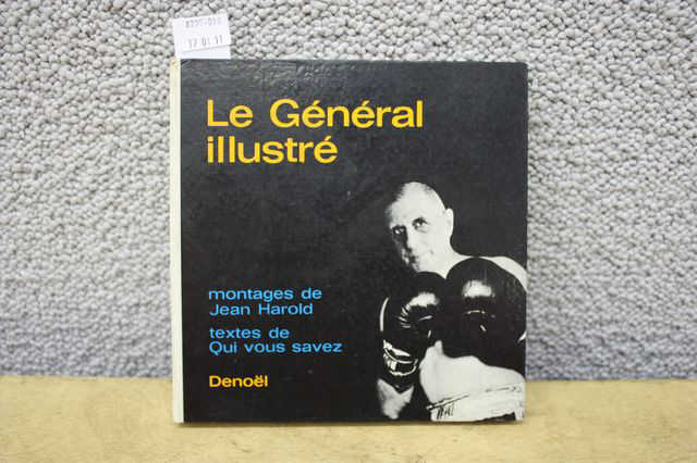 LE GENERAL ILLUSTRE. MONTAGE DE JEAN HAROLD. TEXTE PAR QUI VOUS SAVEZ. ED. DENOEL. 1964.