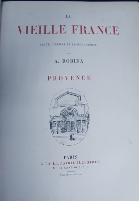 ROBIDA. "LA VIEILLE FRANCE-LA PROVENCE". EDITION PARIS. LA LIBRAIRIE ILLUSTREE.